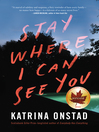 Cover image for Stay Where I Can See You